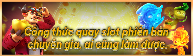 Công thức quay slot phiên bản chuyên gia, ai cũng làm được.