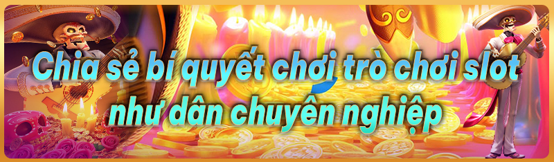 Chia sẻ các bí quyết chơi trò chơi slot như dân chuyên nghiệp